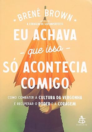 eu achava que isso só acontecia comigo