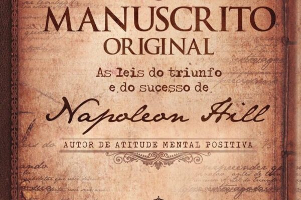 O manuscrito original: as leis do triunfo e do sucesso de napoleon hill